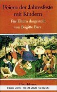 Feiern der Jahresfeste mit Kindern: Für Eltern dargestellt