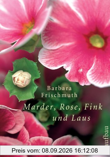 Marder, Rose, Fink und Laus: Meine Garten-WG