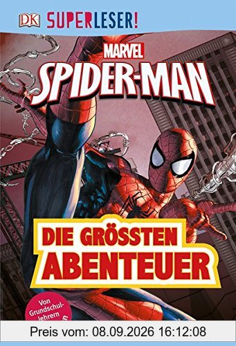 SUPERLESER! MARVEL Spider-Man Die größten Abenteuer: Sach-Geschichten für Leseprofis