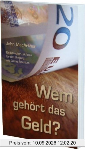 Wem gehört das Geld?: Ein biblischer Leitfaden für den Umgang mit Gottes Reichtum