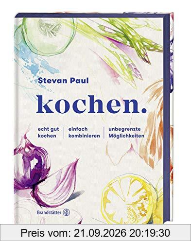 kochen.: echt gut kochen - einfach kombinieren - unbegrenzte Möglichkeiten