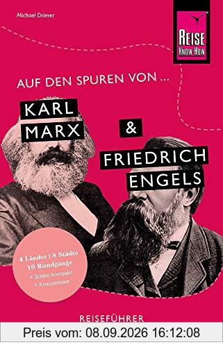 Auf den Spuren von Karl Marx und Friedrich Engels: Reise Know-How Reiseführer