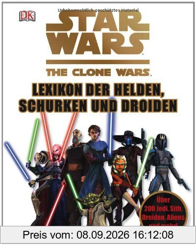 STAR WARS The Clone Wars - Lexikon der Helden, Schurken und Droiden: Über 200 Jedi, Sith, Droiden, Aliens und mehr!