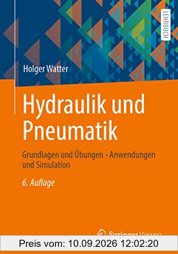 Hydraulik und Pneumatik: Grundlagen und Übungen - Anwendungen und Simulation