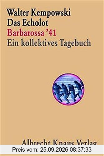 Das Echolot - Barbarossa '41 - Ein kollektives Tagebuch - (1. Teil des Echolot-Projekts) (Das Echolot-Projekt, Band 1)
