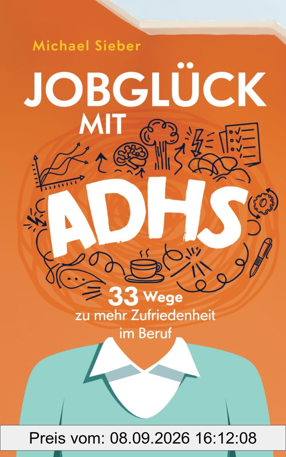 Jobglück mit ADHS: 33 Wege zu mehr Zufriedenheit im Beruf