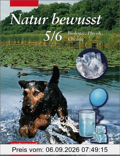 Natur bewusst - Biologie, Chemie und Physik für niedersächsische Orientierungsstufen. Ausgabe 2001: Natur bewusst: Biologie, Chemie und Physik für ... Orientierungsstufen: Schülerband 5 / 6
