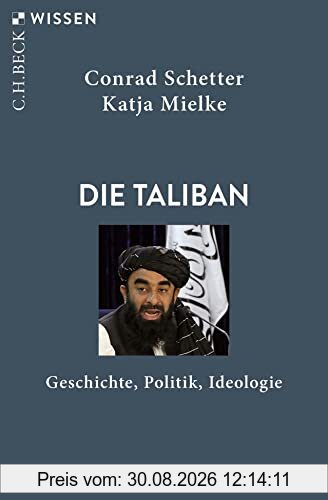 Die Taliban: Geschichte, Politik, Ideologie (Beck'sche Reihe)