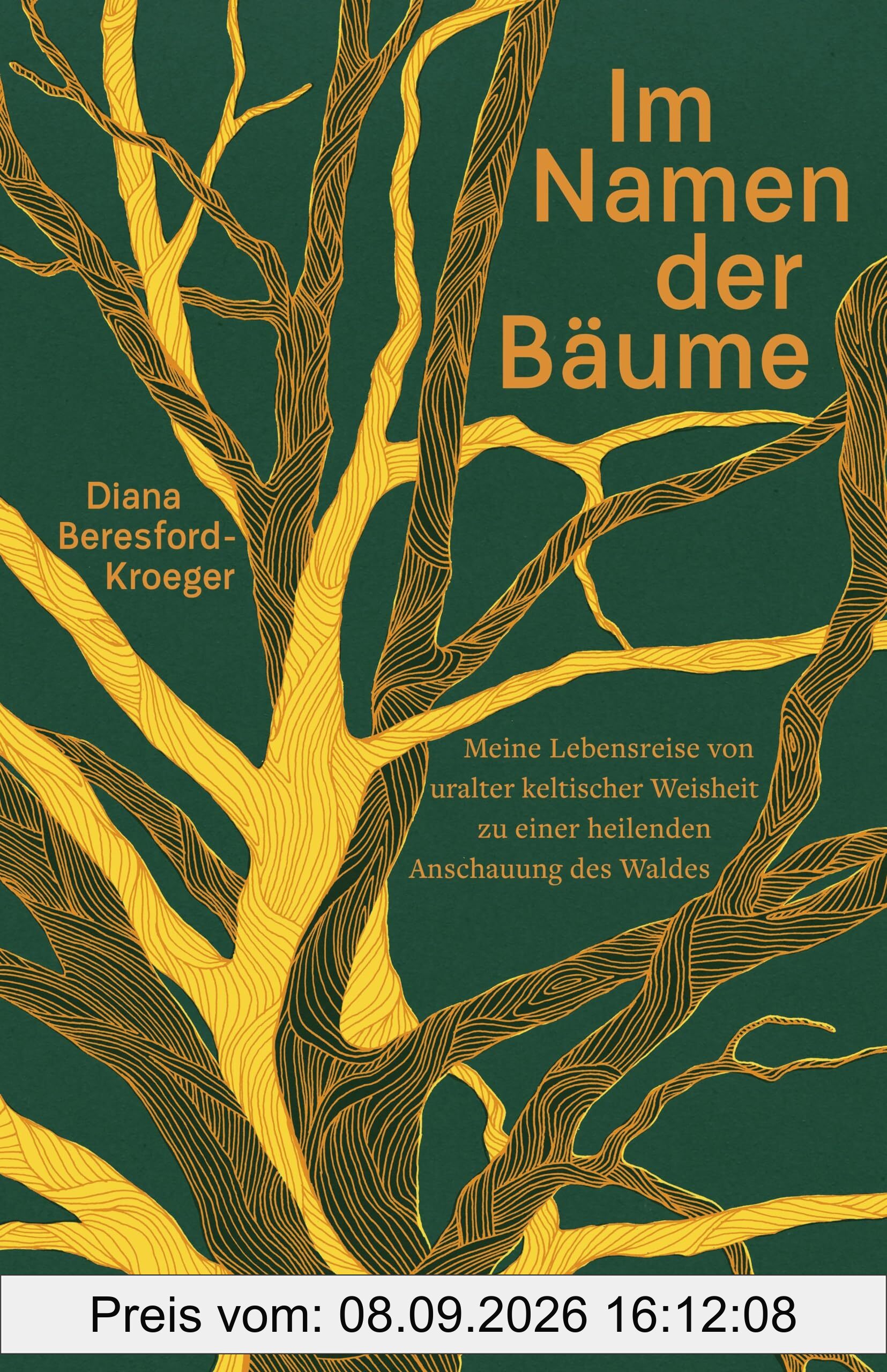 Im Namen der Bäume: Meine Lebensreise von uralter keltischer Weisheit zu einer heilenden Anschauung des Waldes (Naturkunden)