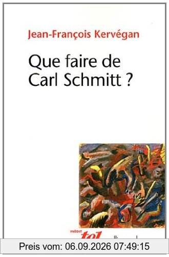 Que faire de Carl Schmitt ?