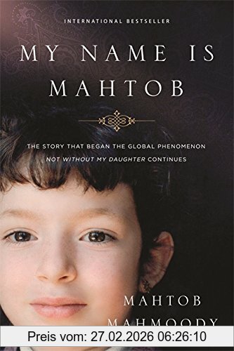 Mahtob Mahmoody My Name Is Mahtob. Trade Paperback