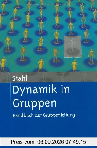 Dynamik in Gruppen: Handbuch der Gruppenleitung