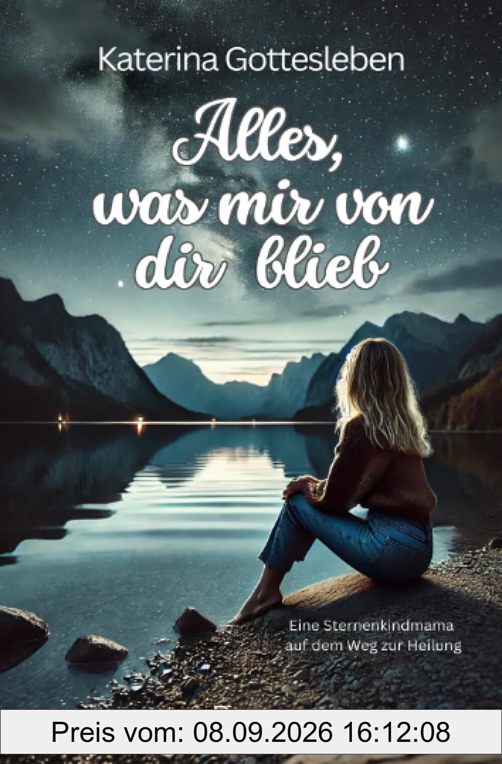 Alles, was mir von dir blieb: Eine Sternenkindmama auf dem Weg zur Heilung