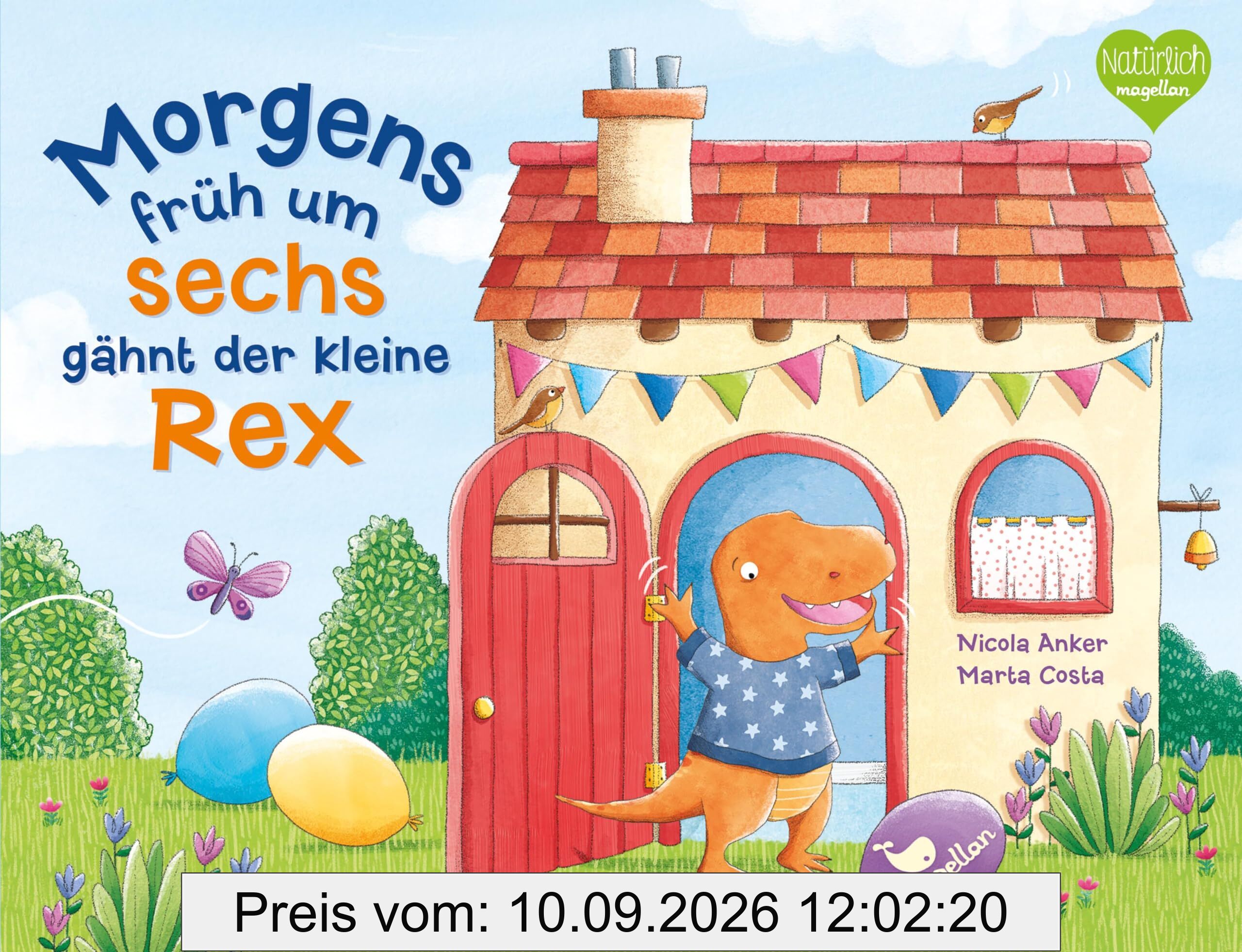 Morgens früh um sechs gähnt der kleine Rex: Ein Bilderbuch ab 2 Jahren zum Thema Tagesablauf und Uhrzeiten