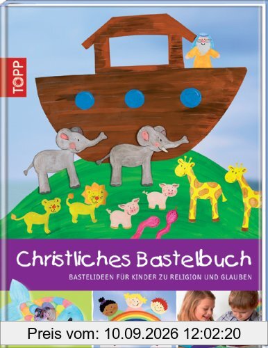 Christliches Bastelbuch: Bastelideen für Kinder zu Religion und Glauben