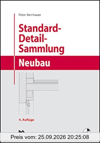 Standard-Detail-Sammlung Neubau: Aktuelle Konstruktionsdetails für Bauvorhaben