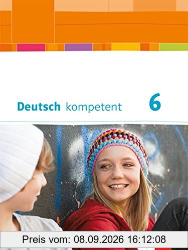Deutsch kompetent 6. Ausgabe Bayern: Schülerbuch mit Onlineangebot Klasse 6 (Deutsch kompetent. Ausgabe für Bayern ab 2017)