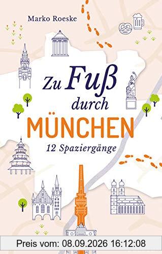 Zu Fuß durch München: 12 Spaziergänge (Neuauflage)