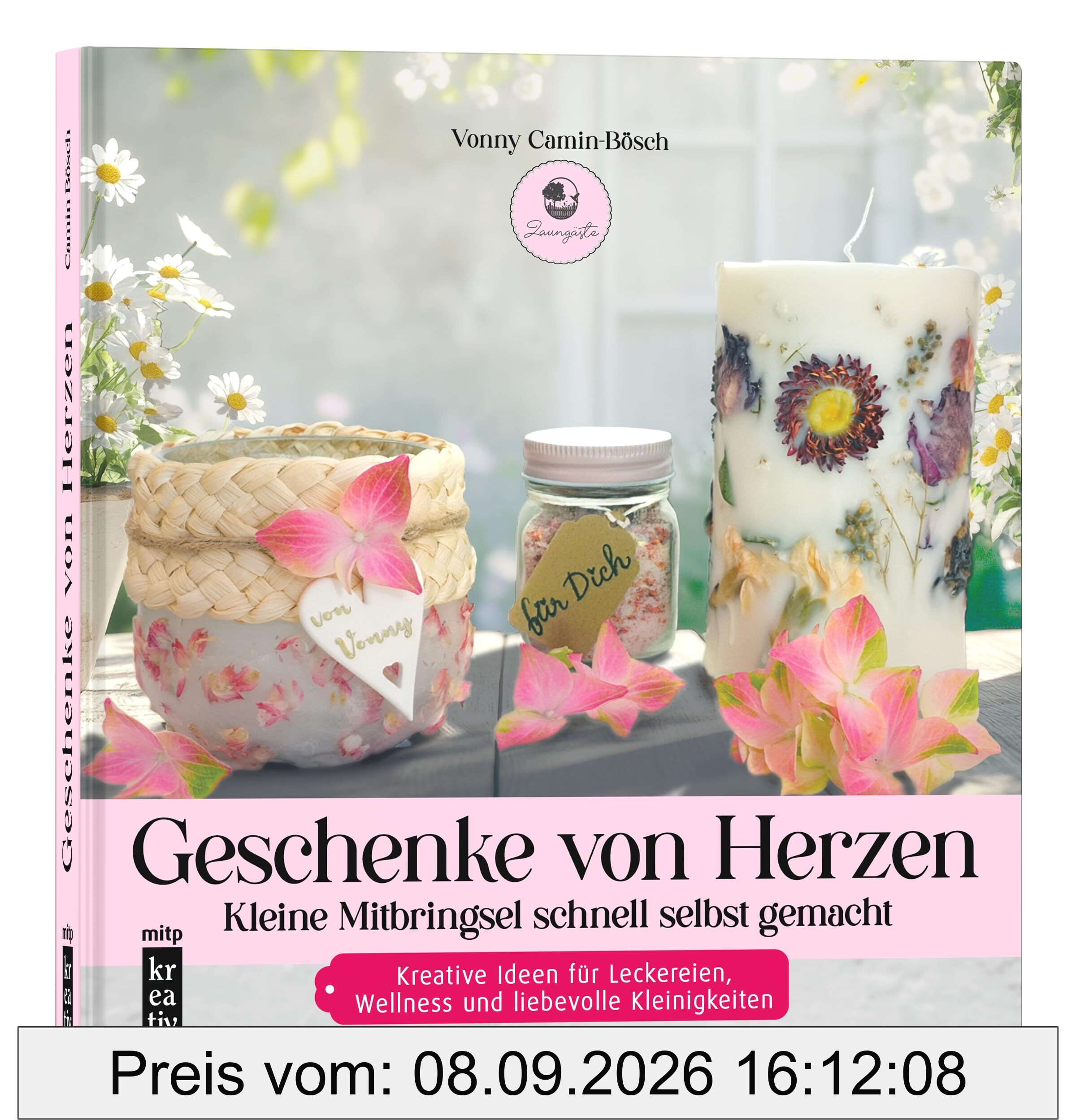 Geschenke von Herzen: Kleine Mitbringsel schnell selbst gemacht. Kreative Ideen für Leckereien, Wellness und liebevolle Kleinigkeiten (mitp Kreativ)