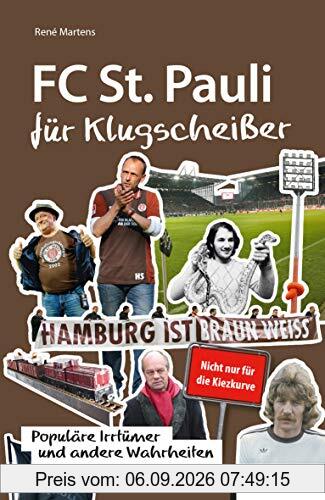 FC St. Pauli für Klugscheißer: Populäre Irrtümer und andere Wahrheiten