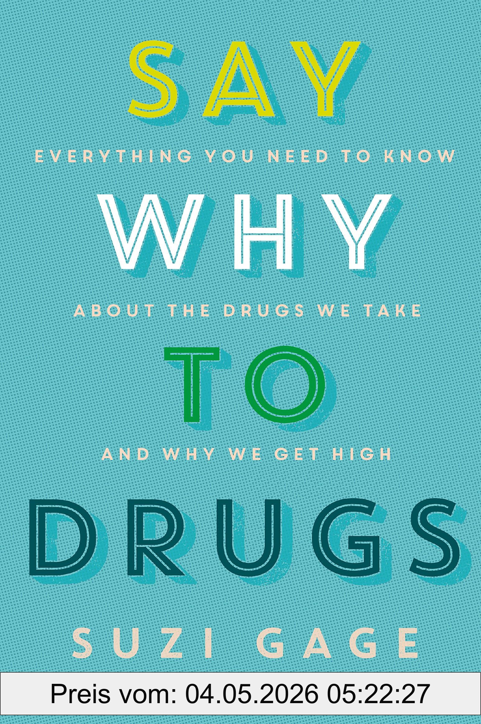 Gage, Dr Suzi Say Why To Drugs, Everything You Need To Know About The Drugs We Take And Why We Get High