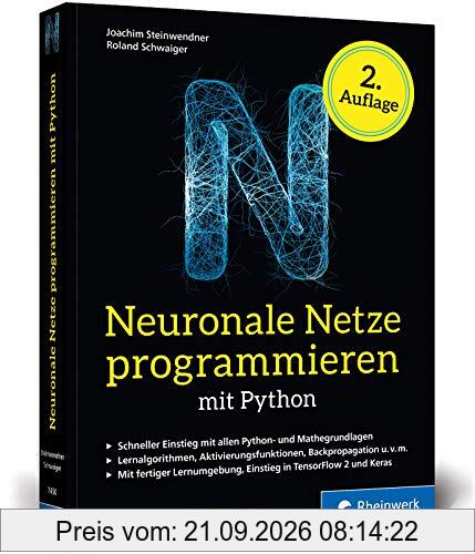 Neuronale Netze programmieren mit Python: Ihre Einführung in Künstliche Intelligenz. Inkl. KI-Lernumgebung und TensorFlow-Einstieg. Ausgabe …