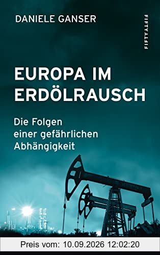 Europa im Erdölrausch: Die Folgen einer gefährlichen Abhängigkeit