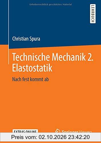 Technische Mechanik 2. Elastostatik: Nach fest kommt ab