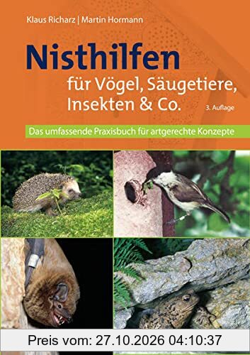 Nisthilfen für Vögel und andere heimische Tiere: Das umfassende Praxisbuch für artgerechte Konzepte