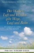 Der Wolken, Luft und Winden gibt Wege, Lauf und Bahn... Ein Lesebuch zu Liedern von Paul Gerhardt