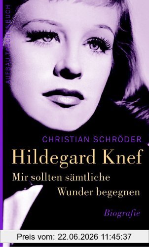 Christian Schröder Mir Sollten Sämtliche Wunder Begegnen. Hildegard Knef, Biographie