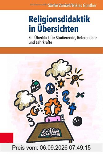 Religionsdidaktik in Übersichten: Ein Überblick für Studierende, Referendare und Lehrkräfte
