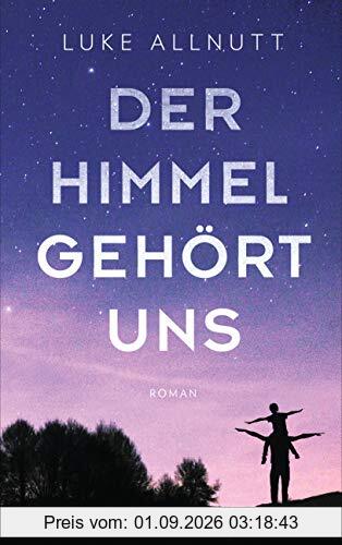 Der Himmel gehört uns: Roman