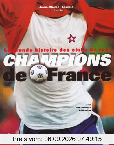 Champions de France : la grande histoire des clubs de foot