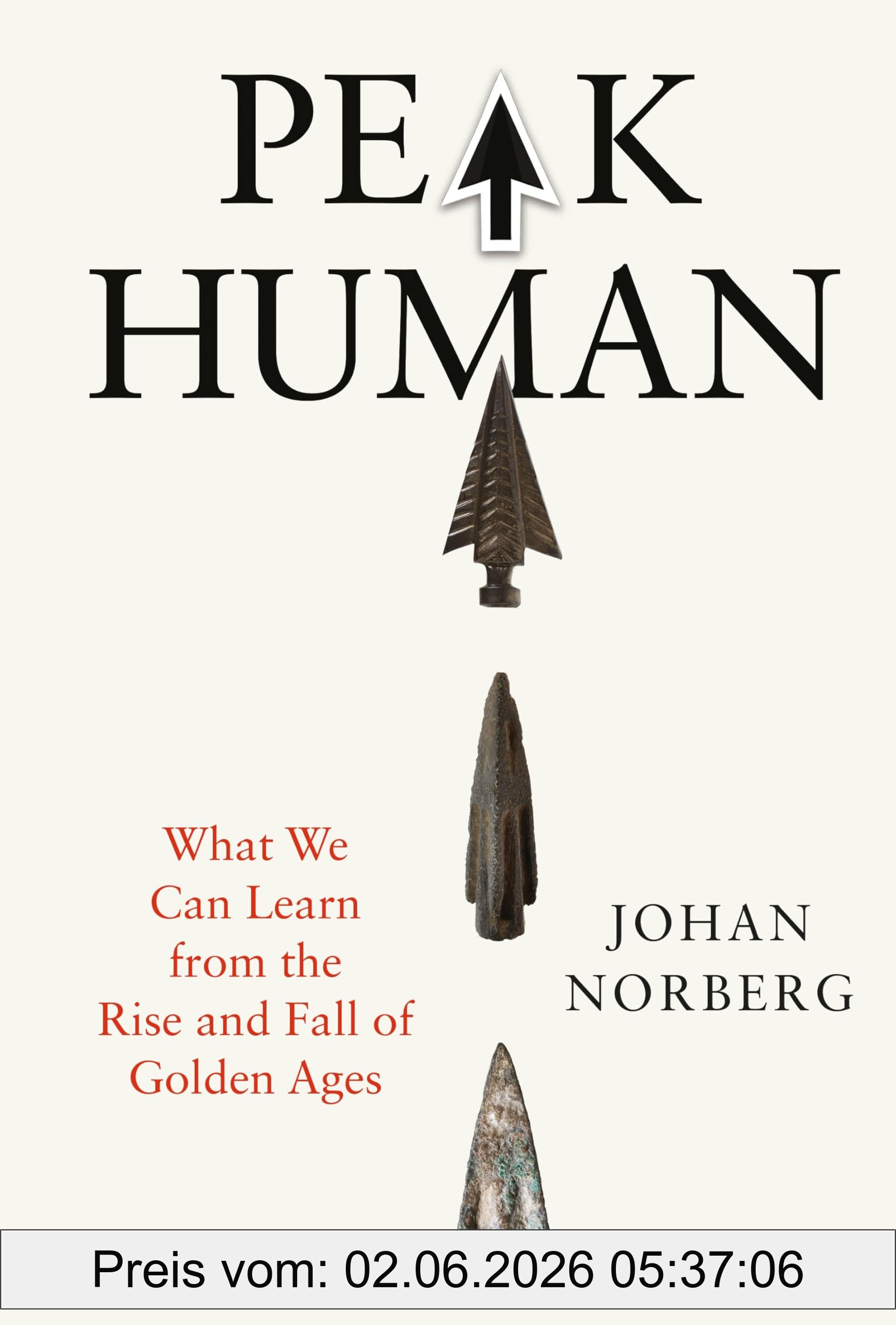 Johan Norberg Peak Human, What We Can Learn From History’s Greatest Civilizations