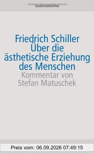Über die ästhetische Erziehung des Menschen in einer Reihe von Briefen (suhrkamp studienbibliothek)