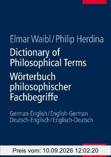 Dictionary of Philosophical Terms/Wörterbuch philosophischer Fachbegriffe: German-English/English-German - Deutsch-Englisch/Englisch-Deutsch