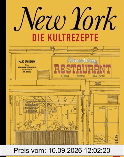 New York - Die Kultrezepte: Die kulinarische Welt des Big Apple in einem Kochbuch. Vom Breakfast über Brunch und Lunch bis hin zur Coffee Time - die leckersten amerikanischen Rezeptideen aus New York