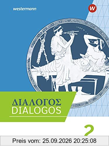 DIALOGOS / DIALOGOS – Lehrwerk für Altgriechisch am Gymnasium: Lehrwerk für Altgriechisch am Gymnasium / Schülerband 2
