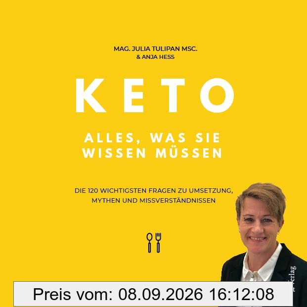 Keto – Alles, was Sie wissen müssen: Die 120 wichtigsten Fragen zu Umsetzung, Mythen und Missverständnissen