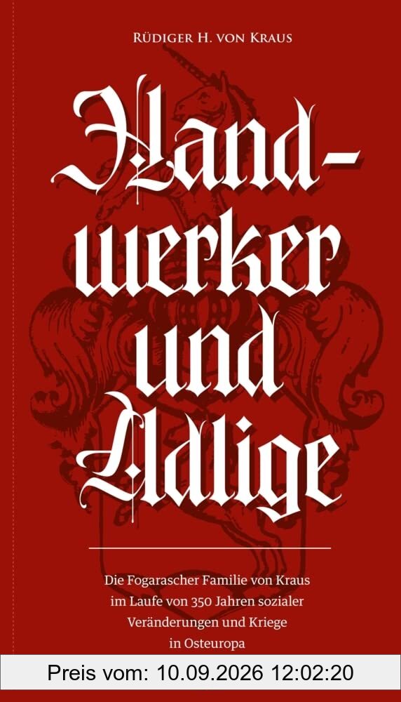 Handwerker und Adlige: Die Fogarascher Familie von Kraus im Laufe von 350 Jahren sozialer Veränderungen und Kriege in Osteuropa