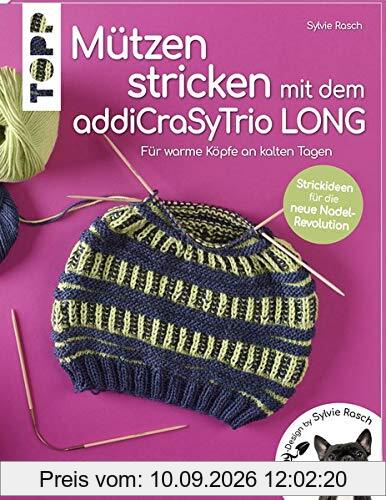 Mützen stricken mit dem addiCraSyTrio LONG (kreativ.kompakt.): Für warme Köpfe an kalten Tagen. Strickideen für die neue Nadel-Revolution