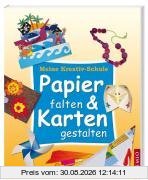 Meine Kreativ-Schule: Papier falten & Karten gestalten