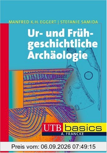 Ur- und Frühgeschichtliche Archäologie. UTB basics