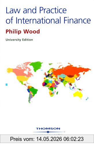 Wood, Philip R The Law And Practice Of International Finance
