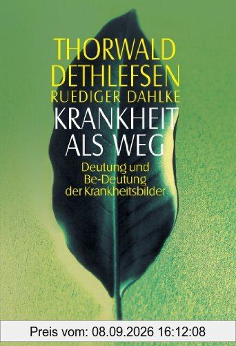 Krankheit als Weg: Deutung und Be-Deutung der Krankheitsbilder