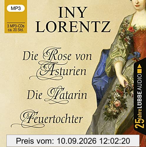 Die Rose von Asturien / Die Tatarin / Feuertochter: Jubiläumsausgabe.