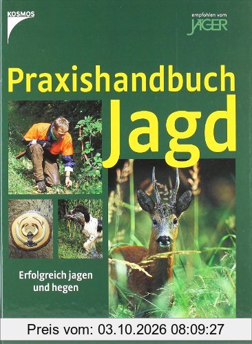 Praxishandbuch Jagd: Erfolgreich jagen und hegen