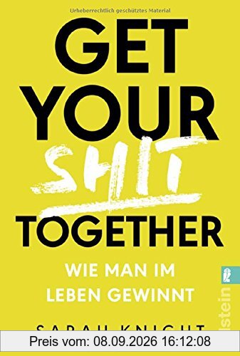 Get your shit together: Wie man im Leben gewinnt