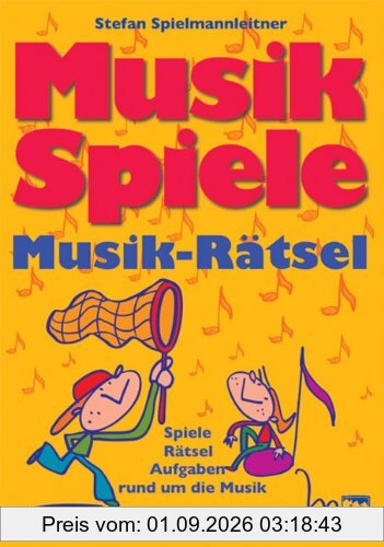 Musikspiele-Musikrätsel: Spiele - Rätsel - Aufgaben, rund um die Musik